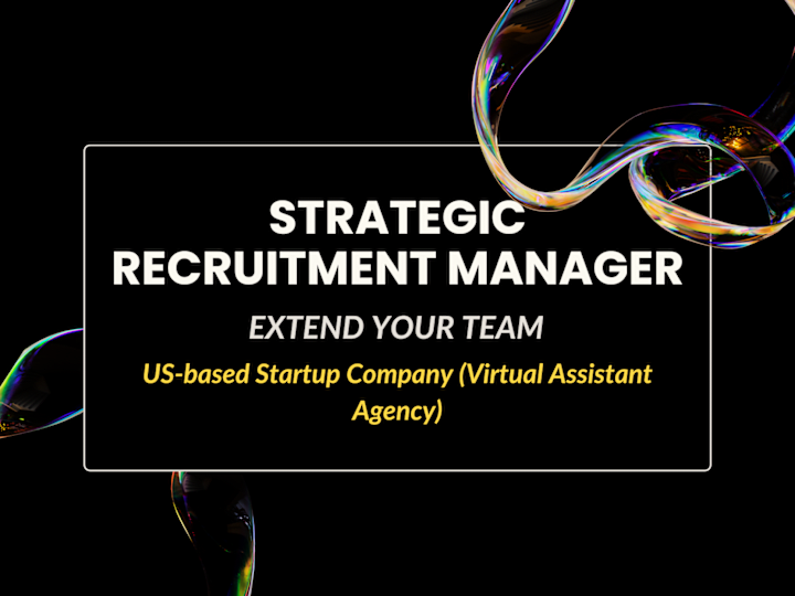 Cover image for Strategic Recruitment Manager for a US-based Startup VA agency