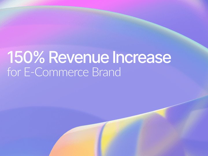 Cover image for Driving 150% Increase in E-commerce Revenue 