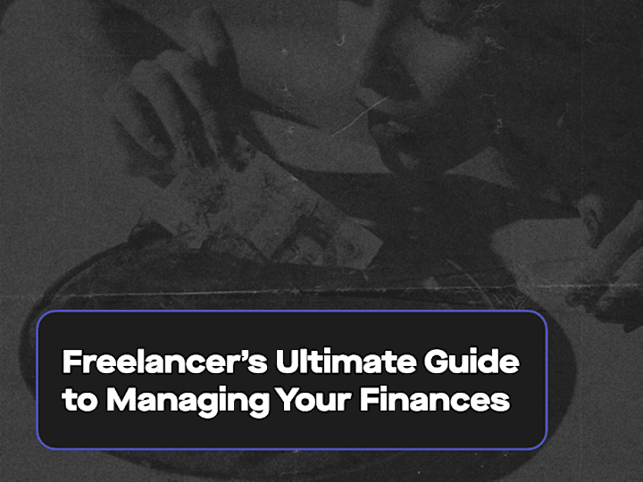 Cover image for Freelancer's Ultimate Guide to Managing Your Finances