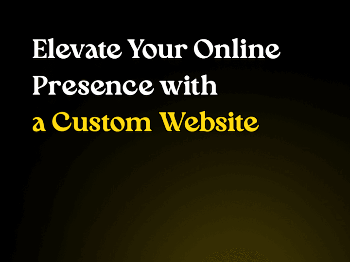 Cover image for Elevate Your Online Presence with a Custom Website