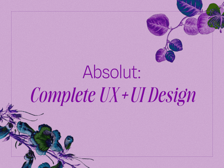 Cover image for Absolut: Complete UX+UI Design (Mobile | Web)