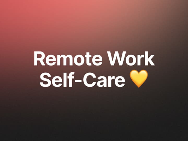 Cover image for 6 self-care tips every remote worker needs
