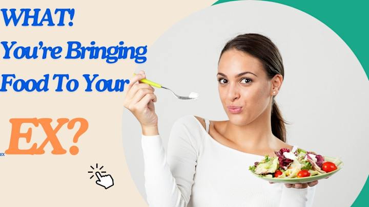 Cover image for 5 Reasons Why Bringing Food to Your Ex Is A Bad Idea . . . - Yo…