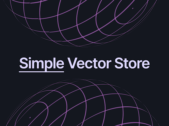 Cover image for Simple-Vector-Store: Quick and Easy Vectorization of your Data