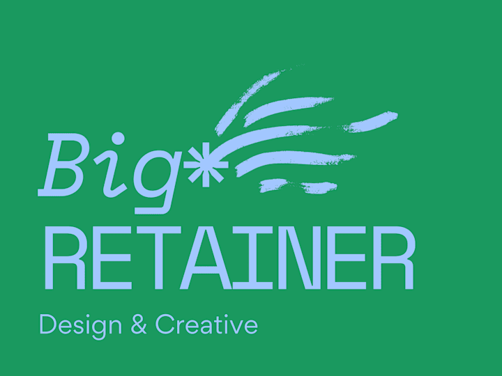 Cover image for (Big!) Retainer | Design & Creative 🖼️