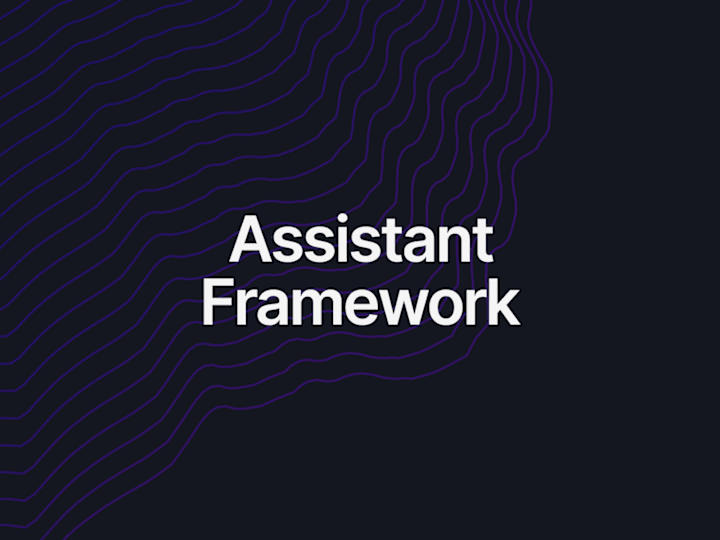 Cover image for Assistant Framework - Build Extensible AI Assistants with Ease