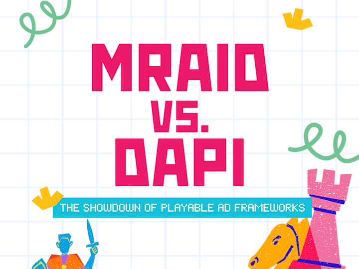 Cover image for MRAID vs. DAPI: The Showdown of Playable Ad Frameworks