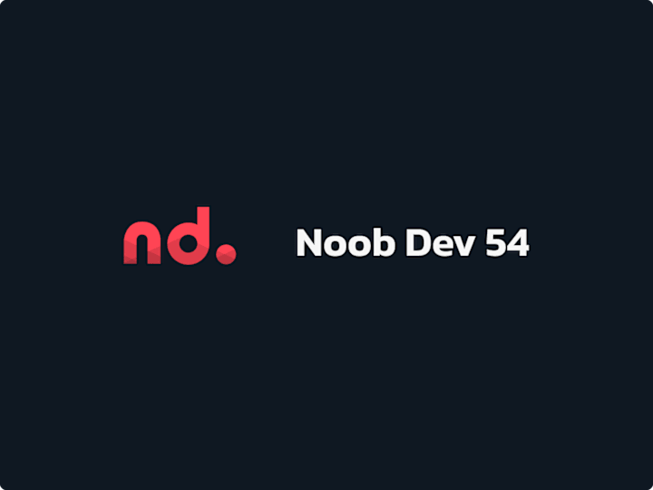 Cover image for Noob Dev 54