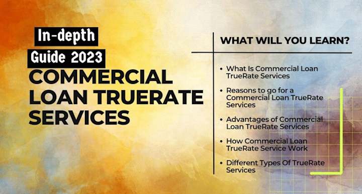 Cover image for Commercial Loan Truerate Services – In-depth Guide 2023