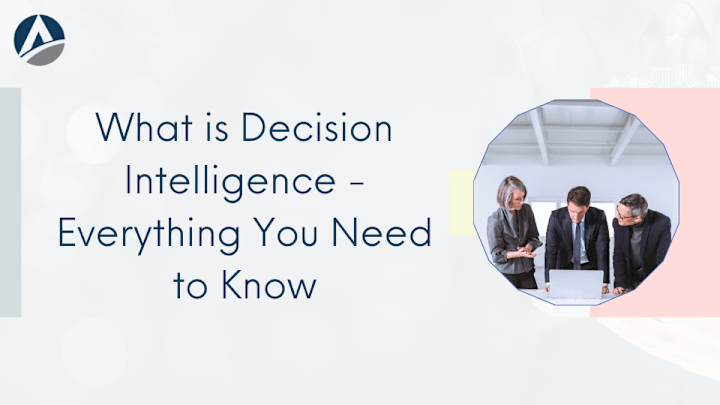 Cover image for What is Decision Intelligence - Everything You Need to Know