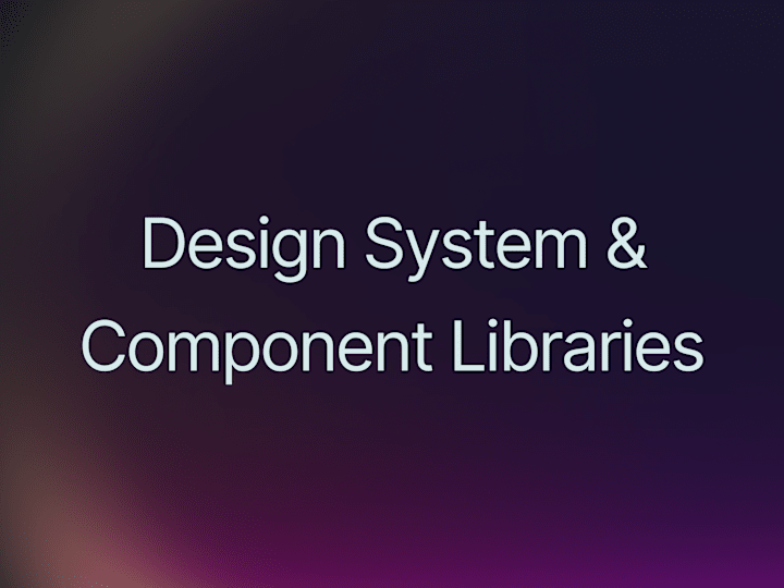 Cover image for Design System | Component Libraries