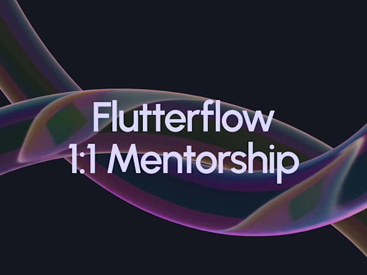 Cover image for FlutterFlow : Guided Training and 1:1 Mentorship