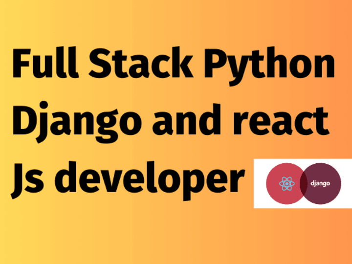 Cover image for    I will be Full Stack Python Django and react Js developer