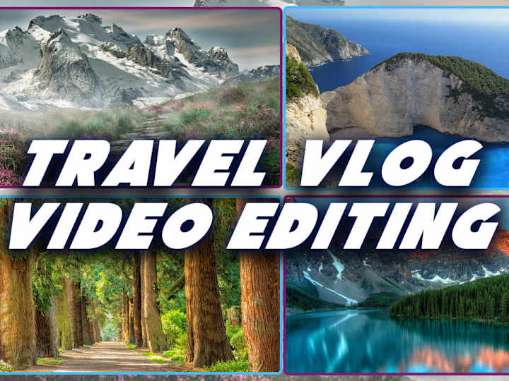 Cover image for I will edit your travel vlogs