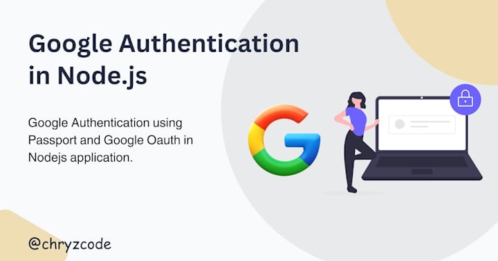 Cover image for Google Authentication in Nodejs using Passport and Google Oauth