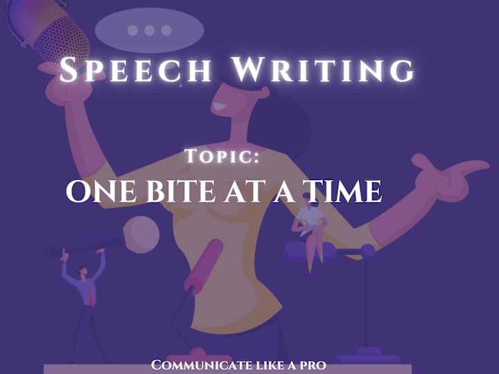 Cover image for SpeechWriting Project: One Bite at a Time (Inspirational speech)