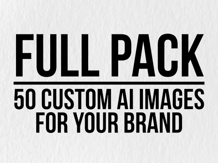 Cover image for Full Pack: 50 Custom AI Images for Your Brand