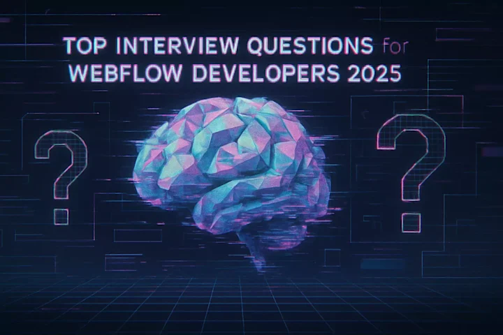 Cover image for Top Interview Questions for Webflow Developers (Technical & Behavioral) in 2025