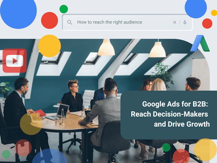 Cover image for Google Ads for B2B: Reach Decision-Makers and Drive Growth