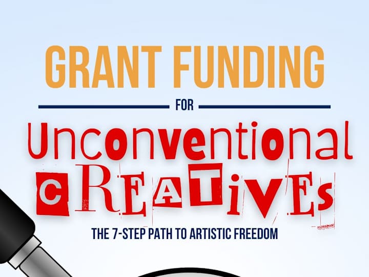 Cover image for Grant Funding for Unconventional Creatives (All Art Forms Incl.)