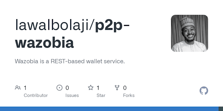 Cover image for GitHub - lawalbolaji/p2p-wazobia: Wazobia is a REST-based walle…