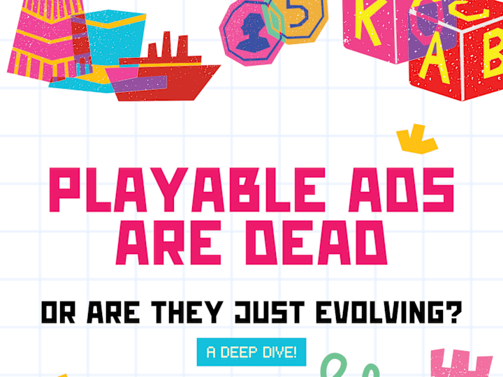 Cover image for Playable Ads Are Dead—Or Are They Just Evolving?