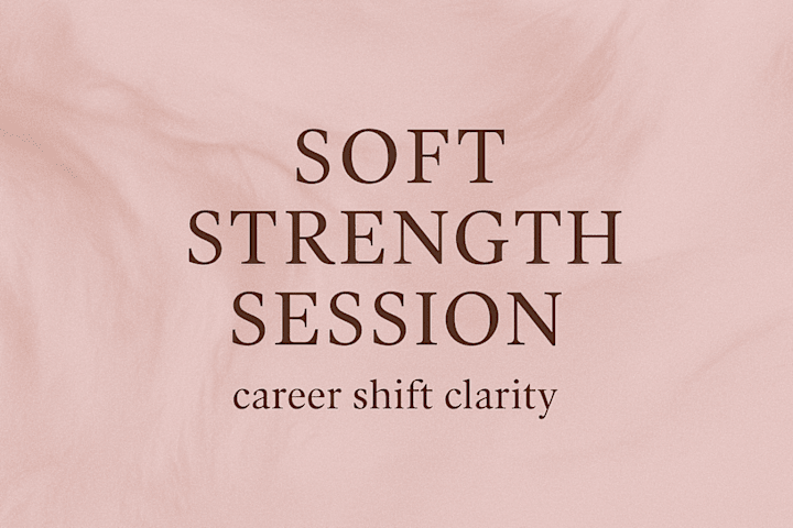 Cover image for Soft Strength Session — Career Shift Clarity