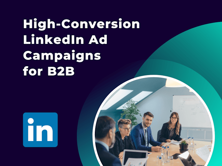 Cover image for High-Conversion LinkedIn Ad Campaigns for B2B Product Promotion