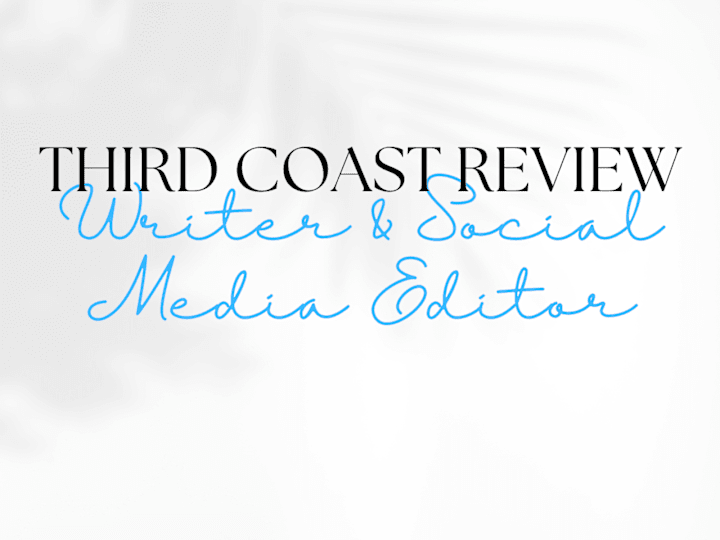 Cover image for Third Coast Review Writer & Social Media Editor