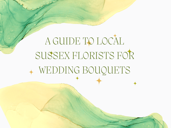 Cover image for A Guide to Local Sussex Florists For Wedding Bouquets