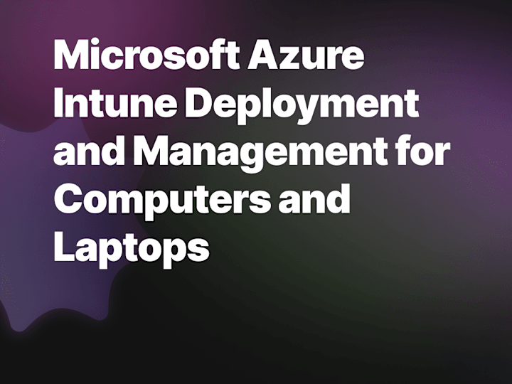 Cover image for Microsoft Azure Intune Deployment and Management for Computers