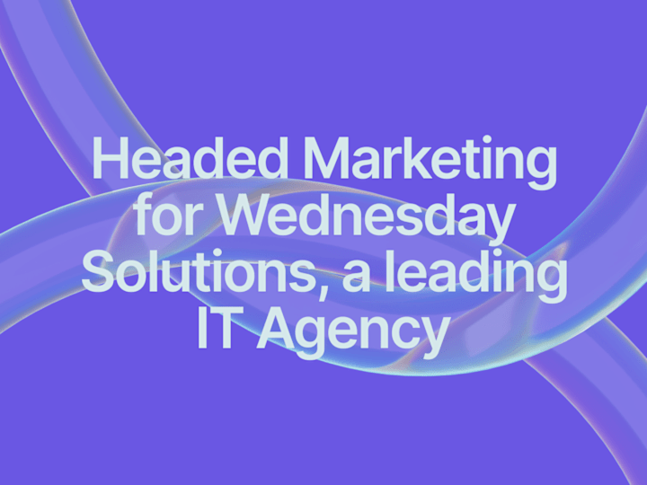 Cover image for Headed Marketing for Wednesday Solutions, a leading IT Agency