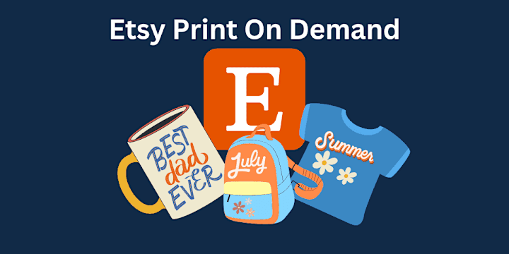 Cover image for How to Start a Print-on-Demand Business on Etsy In 6 Easy Steps