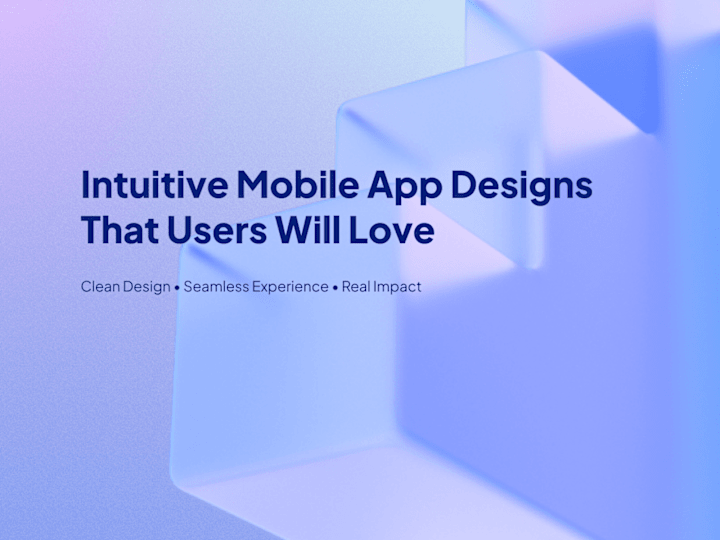 Cover image for Designing Intuitive, User-Friendly Mobile Apps