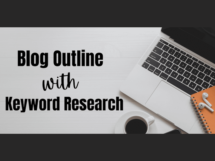 Cover image for Creating Well-Structured Blog Outlines with Keyword Research   