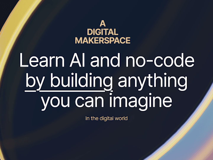 Cover image for Learn AI and No Code by building anything you can imagine.