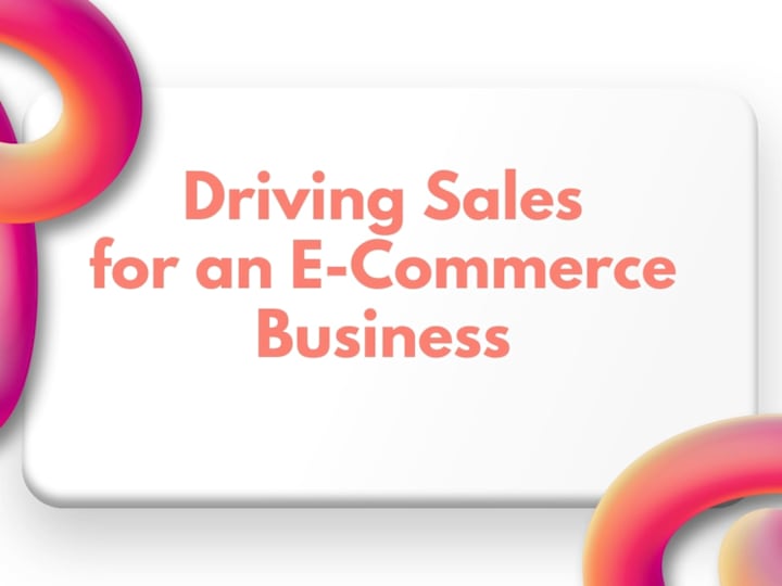 Cover image for Driving Sales for an E-Commerce Business