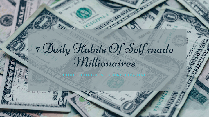 Cover image for 7 Daily Habits Of Self made Millionaires