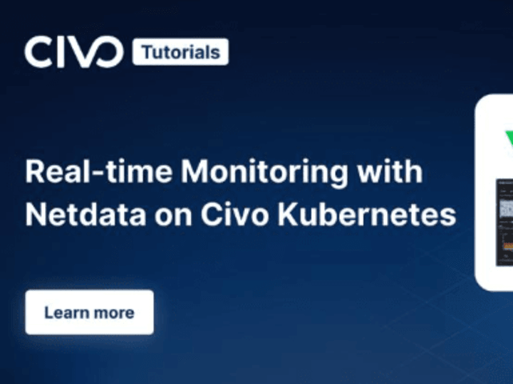 Cover image for Real-time Monitoring with Netdata on Civo Kubernetes
