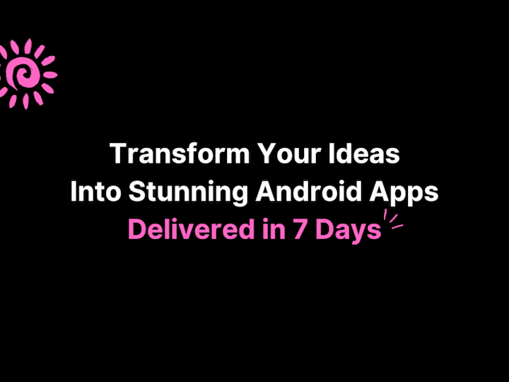 Cover image for Beautiful Android Apps Delivered in 7 Days ✨