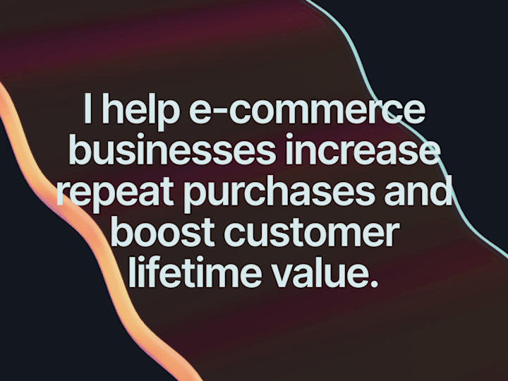 Cover image for I increase Customer Lifetime Value for Ecommerce Brands