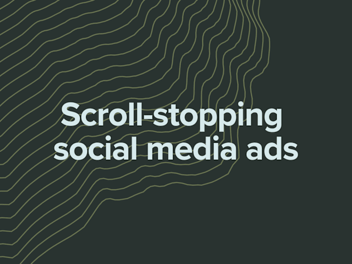 Cover image for Scroll-stopping social media ads