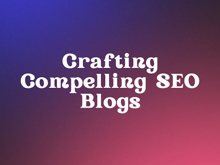 Cover image for Crafting Compelling SEO Blogs