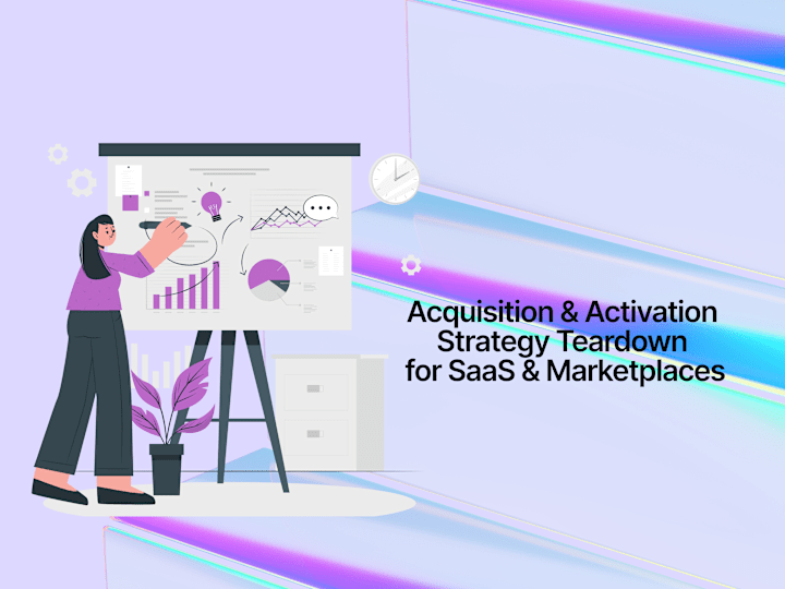 Cover image for Acquisition & Activation Strategy Teardown - SaaS & Marketplaces