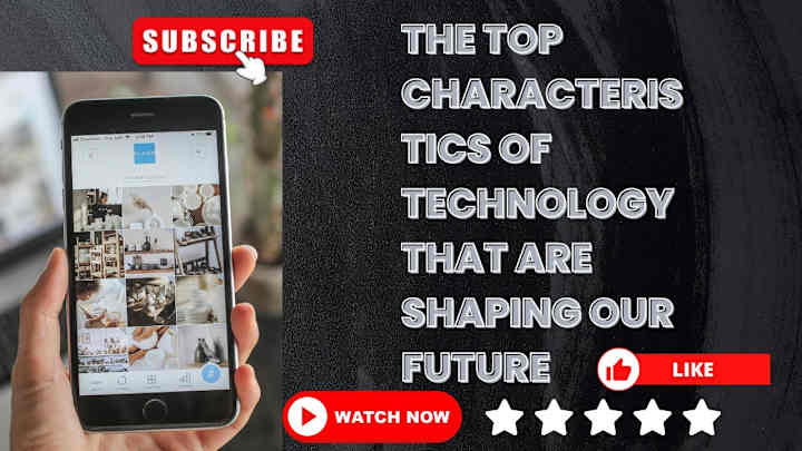 Cover image for The Top Characteristic of Technology That Are Shaping Our Futur…