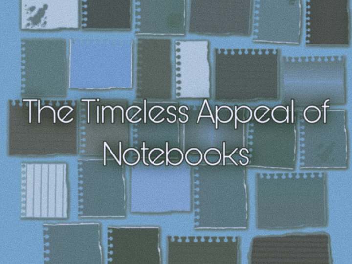 Cover image for The Timeless Appeal of Notebooks in the Modern world 