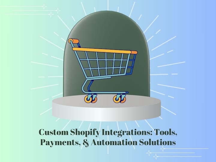 Cover image for Custom Shopify Integrations, Payments & Automation Solutions