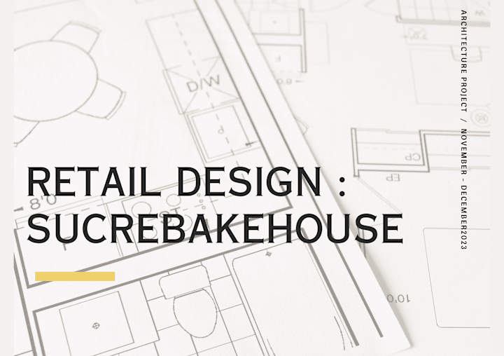 Cover image for RETAIL DESIGN: SUCRE BAKEHOUSE on Behance