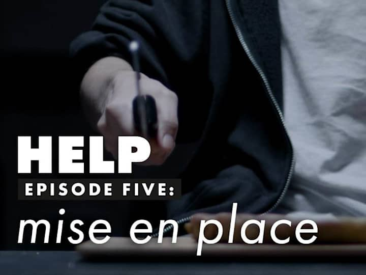 Cover image for Short Film - HELP: Mise En Place