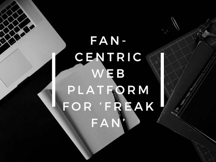 Cover image for Interactive Web App for Freak Fan Community